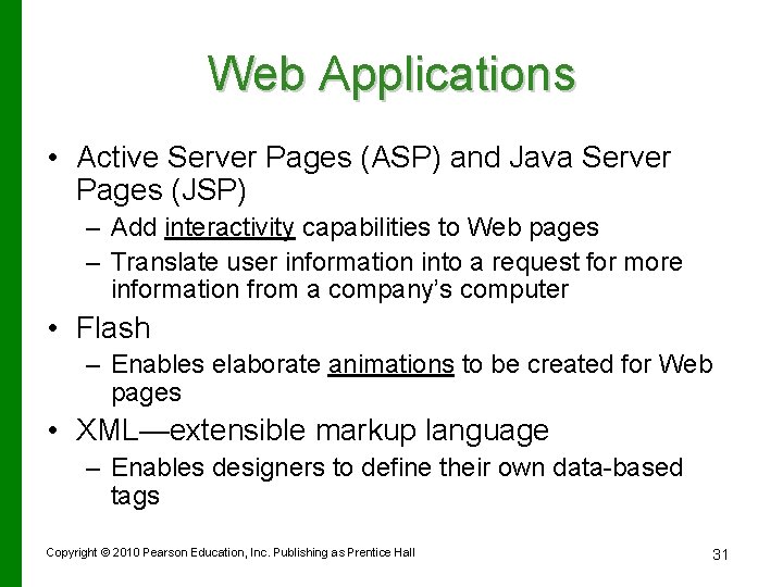 Web Applications • Active Server Pages (ASP) and Java Server Pages (JSP) – Add