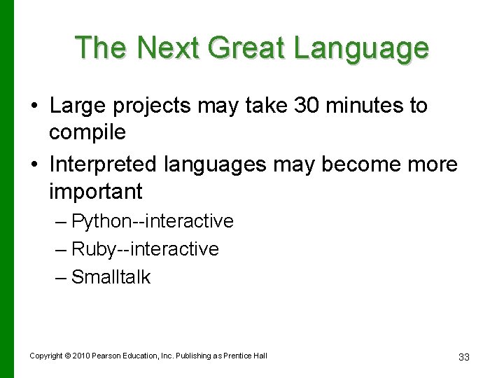 The Next Great Language • Large projects may take 30 minutes to compile •