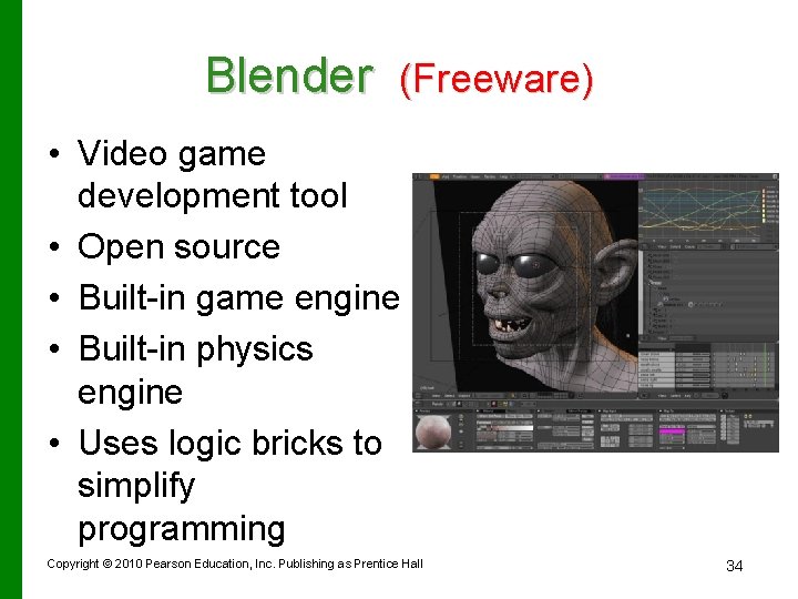 Blender (Freeware) • Video game development tool • Open source • Built-in game engine