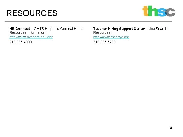 RESOURCES HR Connect – OMTS Help and General Human Resources Information http: //www. nycenet.