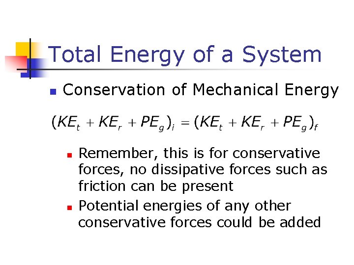 Total Energy of a System n Conservation of Mechanical Energy n n Remember, this