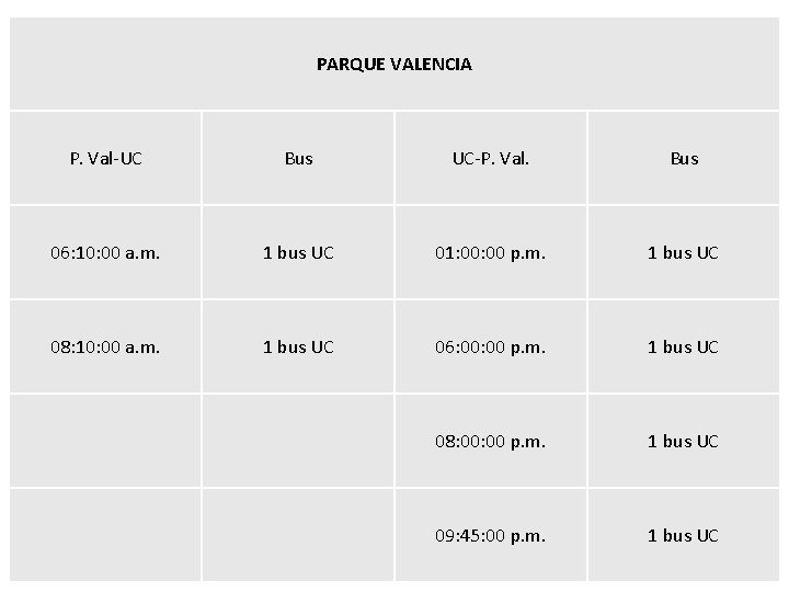 PARQUE VALENCIA P. Val-UC Bus UC-P. Val. Bus 06: 10: 00 a. m. 1