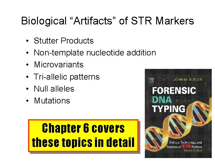 Biological “Artifacts” of STR Markers • • • Stutter Products Non-template nucleotide addition Microvariants