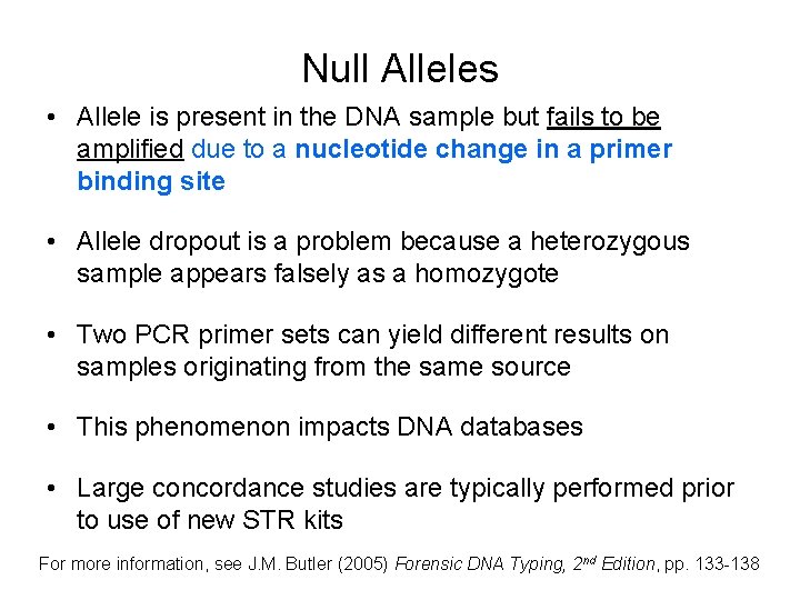 Null Alleles • Allele is present in the DNA sample but fails to be