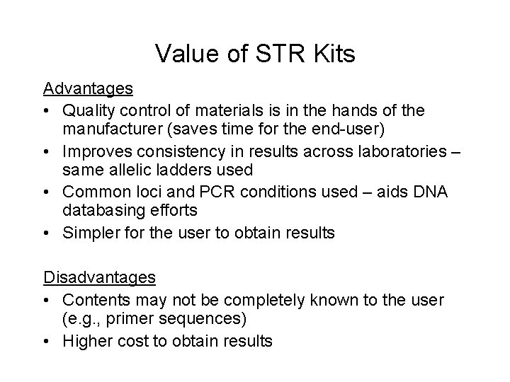 Value of STR Kits Advantages • Quality control of materials is in the hands