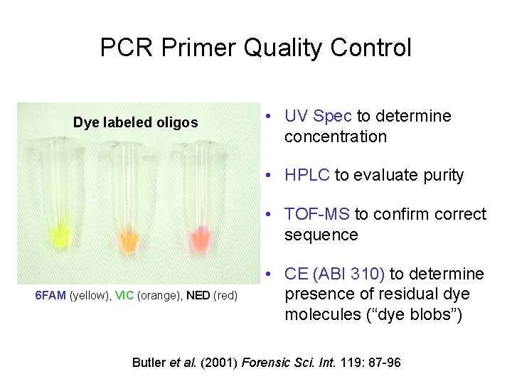 PCR Primer Quality Control Dye labeled oligos • UV Spec to determine concentration •