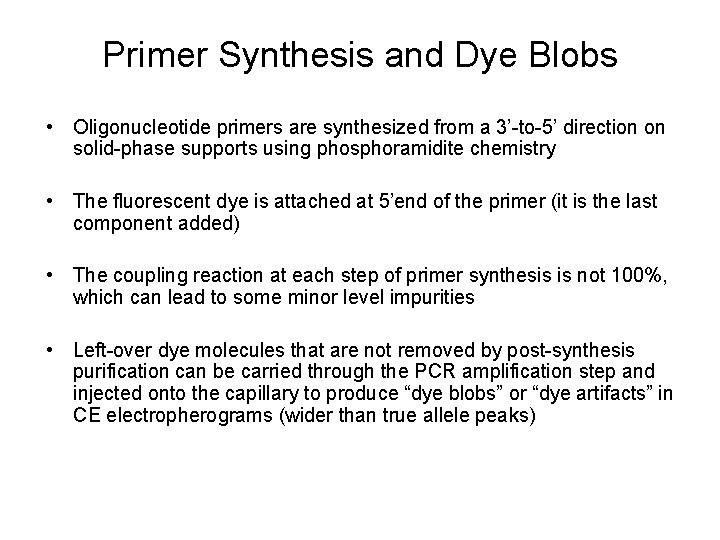 Primer Synthesis and Dye Blobs • Oligonucleotide primers are synthesized from a 3’-to-5’ direction