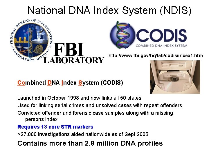 National DNA Index System (NDIS) http: //www. fbi. gov/hq/lab/codis/index 1. htm Combined DNA Index