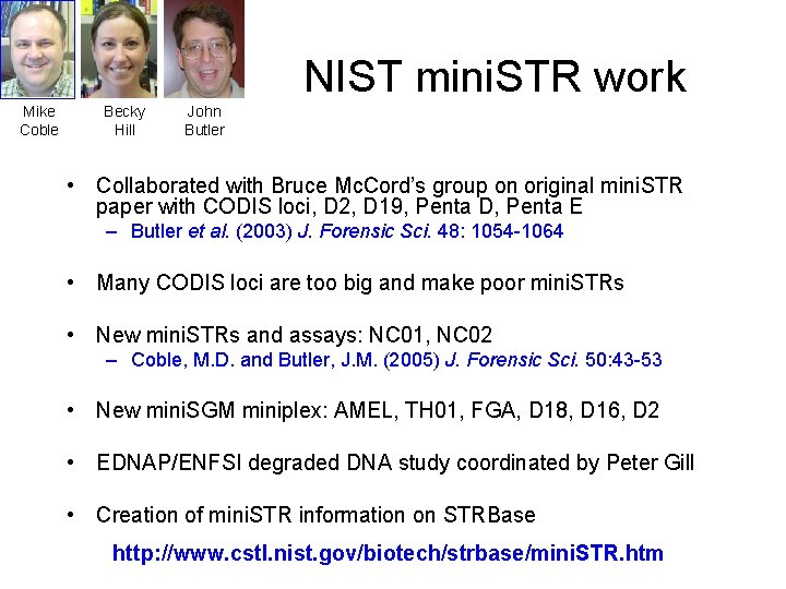 NIST mini. STR work Mike Coble Becky Hill John Butler • Collaborated with Bruce