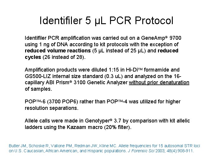 Identifiler 5 µL PCR Protocol Identifiler PCR amplification was carried out on a Gene.