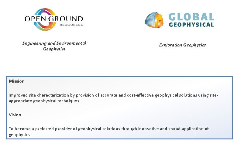 Engineering and Environmental Geophysics Exploration Geophysics Mission Improved site characterization by provision of accurate