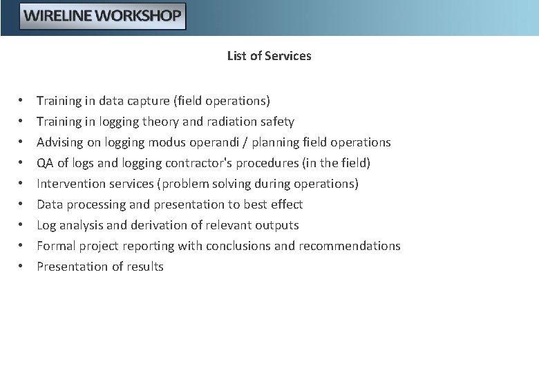 List of Services • • • Training in data capture (field operations) Training in