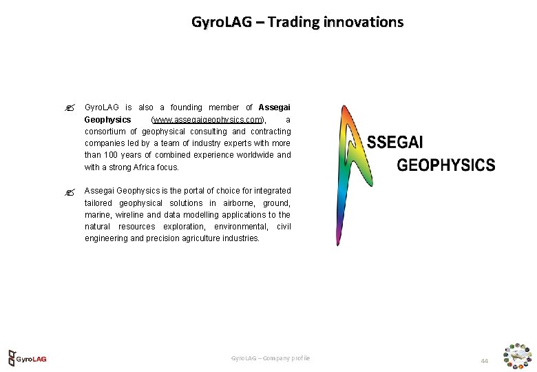 Gyro. LAG – Trading innovations Gyro. LAG is also a founding member of Assegai