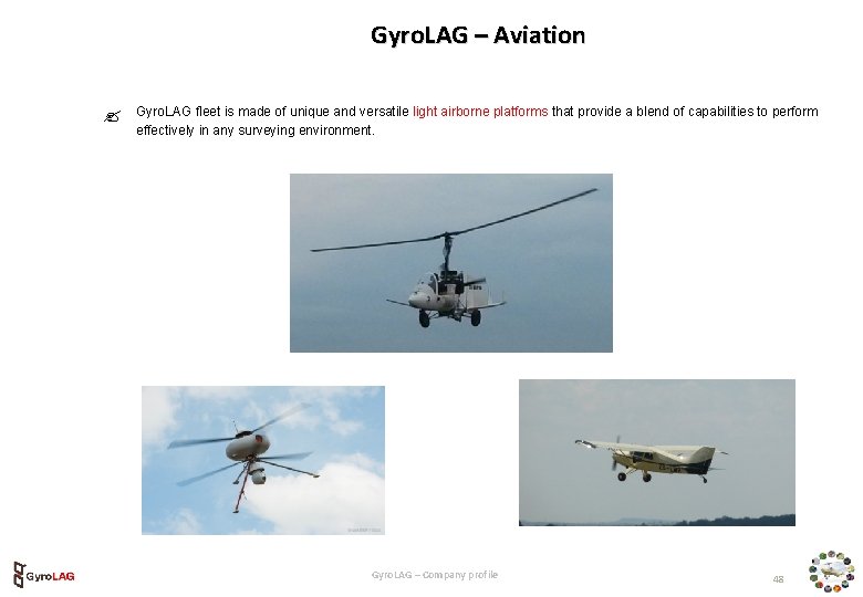 Gyro. LAG – Aviation Gyro. LAG fleet is made of unique and versatile light