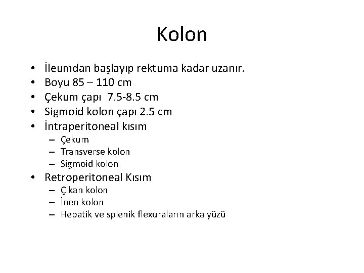 Kolon • • • İleumdan başlayıp rektuma kadar uzanır. Boyu 85 – 110 cm