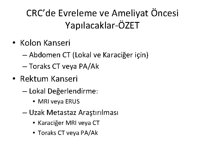 CRC’de Evreleme ve Ameliyat Öncesi Yapılacaklar-ÖZET • Kolon Kanseri – Abdomen CT (Lokal ve