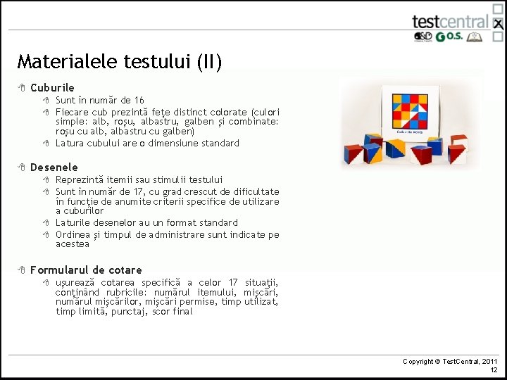 Materialele testului (II) 8 Cuburile 8 8 Desenele 8 8 8 Sunt în număr