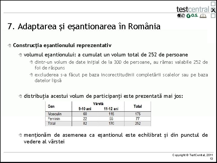 7. Adaptarea și eșantionarea în România 8 Construcţia eşantionului reprezentativ 8 volumul eşantionului: a