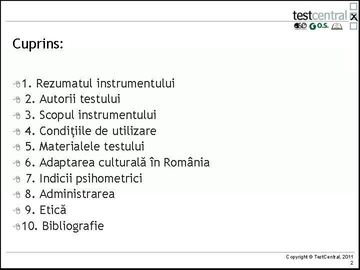 Cuprins: 8 1. Rezumatul instrumentului 8 2. Autorii testului 8 3. Scopul instrumentului 8