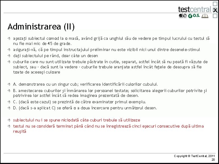 Administrarea (II) 8 8 8 8 8 aşezaţi subiectul comod la o masă, având