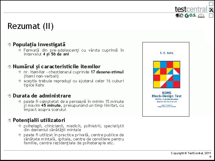 Rezumat (II) 8 Populația investigată 8 8 Numărul și caracteristicile itemilor 8 8 8