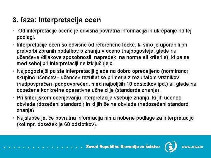3. faza: Interpretacija ocen • Od interpretacije ocene je odvisna povratna informacija in ukrepanje