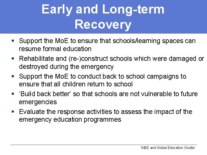 Early and Long-term Recovery § Support the Mo. E to ensure that schools/learning spaces