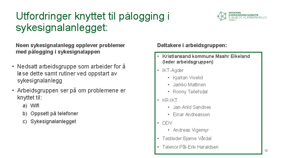 Utfordringer knyttet til pålogging i sykesignalanlegget: Noen sykesignalanlegg opplever problemer med pålogging i sykesignalappen