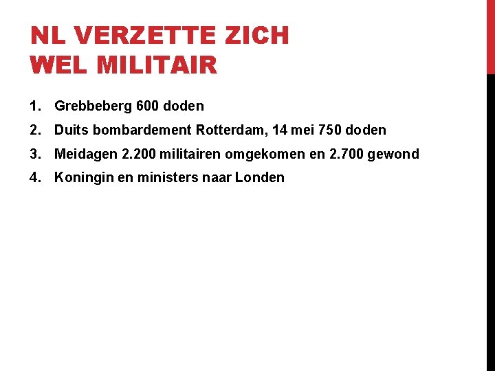 NL VERZETTE ZICH WEL MILITAIR 1. Grebbeberg 600 doden 2. Duits bombardement Rotterdam, 14