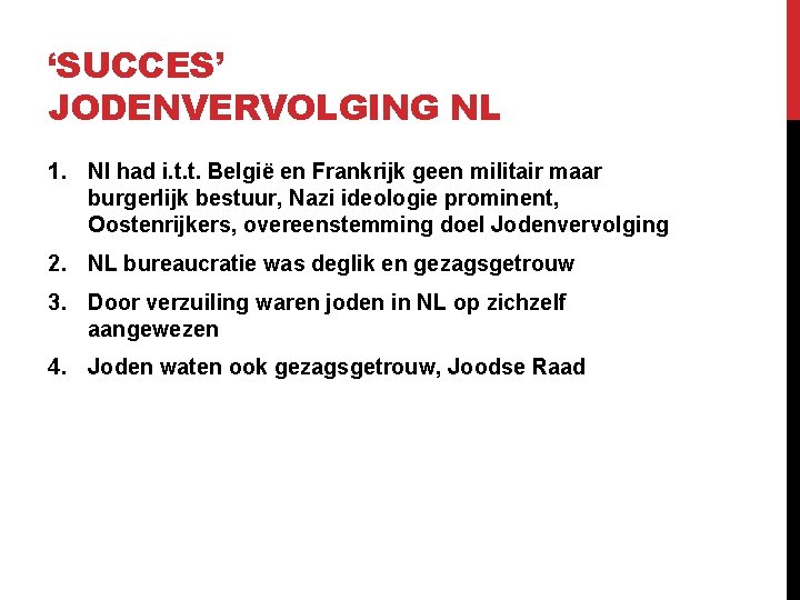 ‘SUCCES’ JODENVERVOLGING NL 1. Nl had i. t. t. België en Frankrijk geen militair