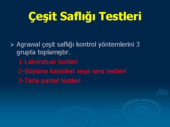 Çeşit Saflığı Testleri Ø Agrawal çeşit saflığı kontrol yöntemlerini 3 grupta toplamıştır. 1 -Laboratuar
