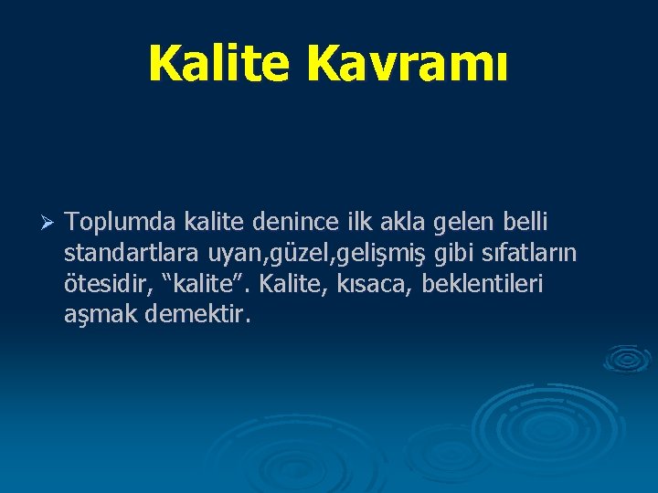 Kalite Kavramı Ø Toplumda kalite denince ilk akla gelen belli standartlara uyan, güzel, gelişmiş