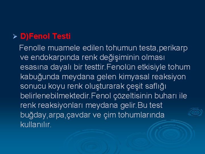 Ø D)Fenol Testi Fenolle muamele edilen tohumun testa, perikarp ve endokarpında renk değişiminin olması