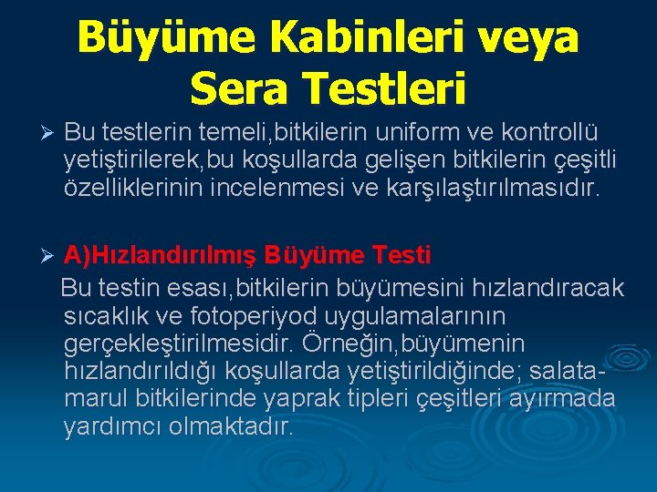 Büyüme Kabinleri veya Sera Testleri Ø Bu testlerin temeli, bitkilerin uniform ve kontrollü yetiştirilerek,
