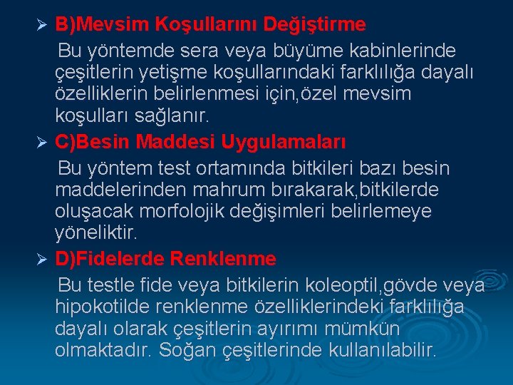 B)Mevsim Koşullarını Değiştirme Bu yöntemde sera veya büyüme kabinlerinde çeşitlerin yetişme koşullarındaki farklılığa dayalı