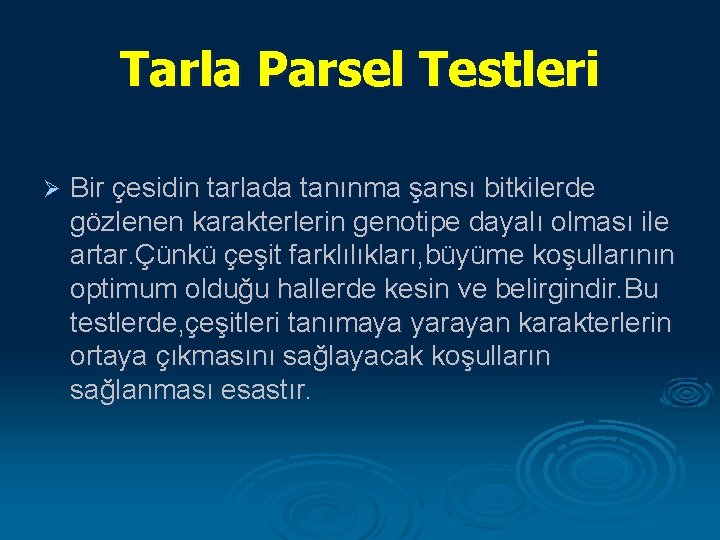 Tarla Parsel Testleri Ø Bir çesidin tarlada tanınma şansı bitkilerde gözlenen karakterlerin genotipe dayalı