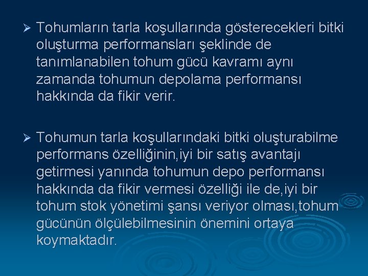 Ø Tohumların tarla koşullarında gösterecekleri bitki oluşturma performansları şeklinde de tanımlanabilen tohum gücü kavramı