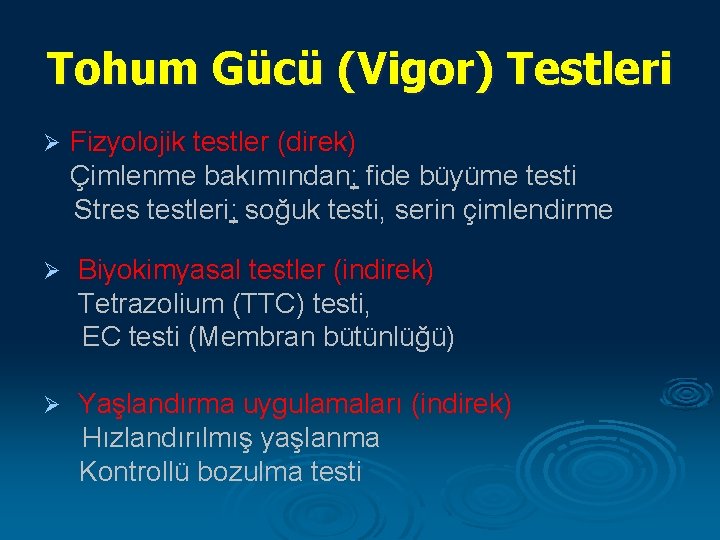 Tohum Gücü (Vigor) Testleri Ø Fizyolojik testler (direk) Çimlenme bakımından; fide büyüme testi Stres