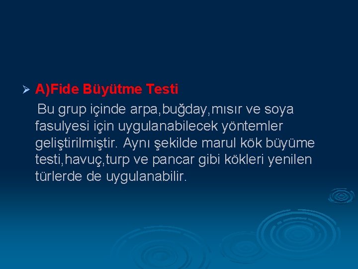 Ø A)Fide Büyütme Testi Bu grup içinde arpa, buğday, mısır ve soya fasulyesi için