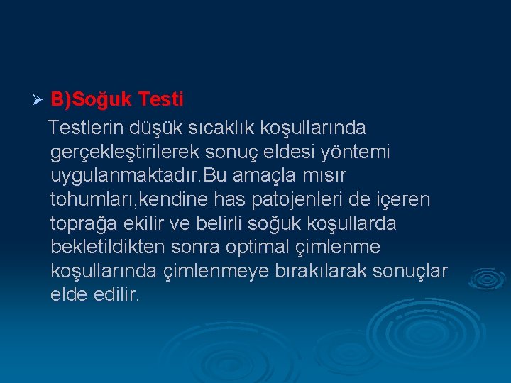 Ø B)Soğuk Testi Testlerin düşük sıcaklık koşullarında gerçekleştirilerek sonuç eldesi yöntemi uygulanmaktadır. Bu amaçla