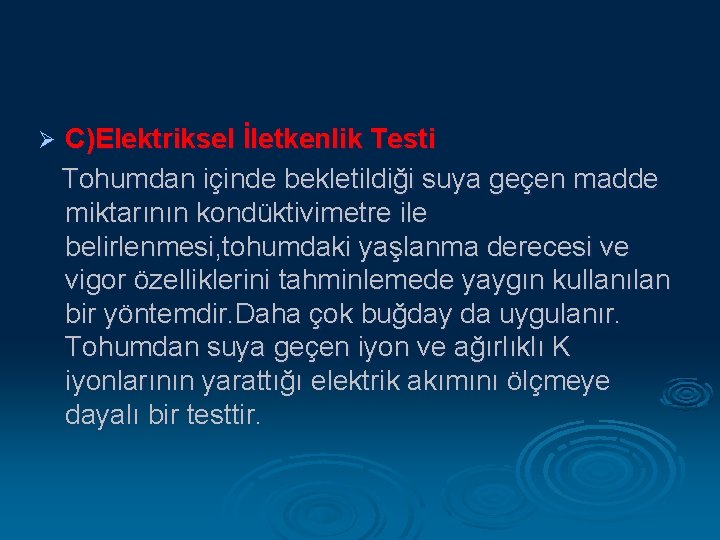 Ø C)Elektriksel İletkenlik Testi Tohumdan içinde bekletildiği suya geçen madde miktarının kondüktivimetre ile belirlenmesi,