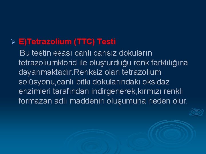 Ø E)Tetrazolium (TTC) Testi Bu testin esası canlı cansız dokuların tetrazoliumklorid ile oluşturduğu renk