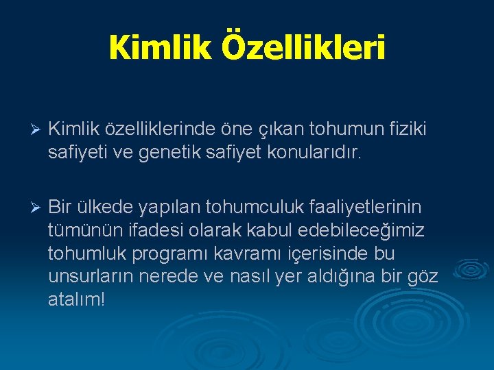 Kimlik Özellikleri Ø Kimlik özelliklerinde öne çıkan tohumun fiziki safiyeti ve genetik safiyet konularıdır.