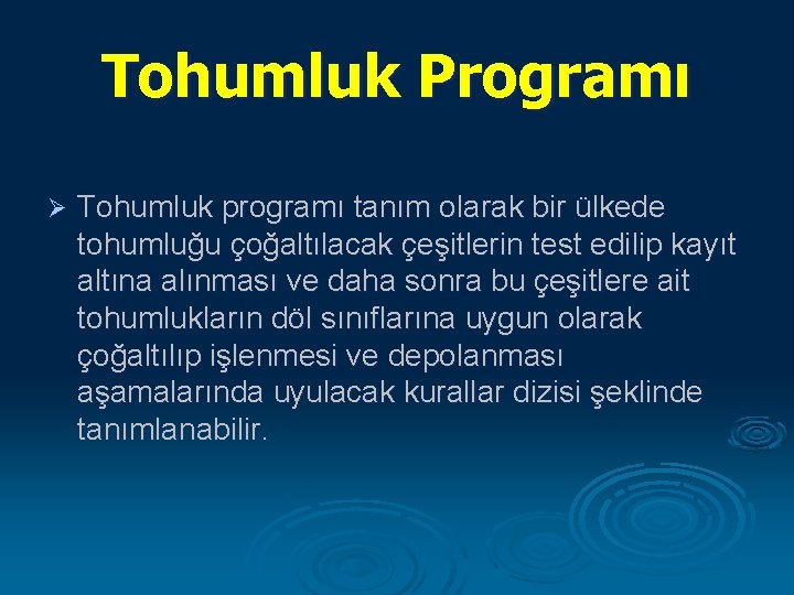 Tohumluk Programı Ø Tohumluk programı tanım olarak bir ülkede tohumluğu çoğaltılacak çeşitlerin test edilip