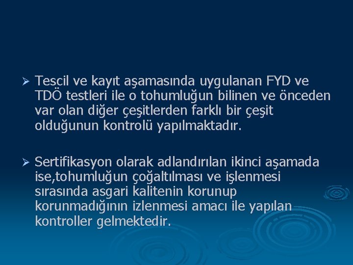 Ø Tescil ve kayıt aşamasında uygulanan FYD ve TDÖ testleri ile o tohumluğun bilinen