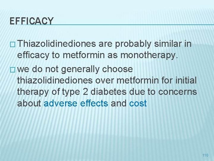 EFFICACY � Thiazolidinediones are probably similar in efficacy to metformin as monotherapy. � we