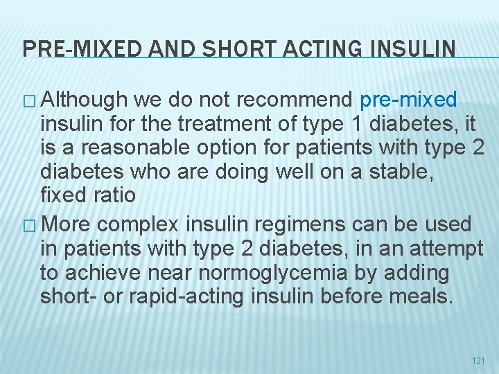 PRE-MIXED AND SHORT ACTING INSULIN � Although we do not recommend pre-mixed insulin for