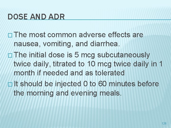 DOSE AND ADR � The most common adverse effects are nausea, vomiting, and diarrhea.
