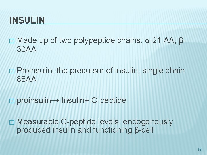 INSULIN � Made up of two polypeptide chains: α-21 AA; β 30 AA �