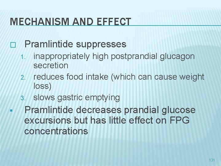 MECHANISM AND EFFECT � Pramlintide suppresses 1. 2. 3. § inappropriately high postprandial glucagon